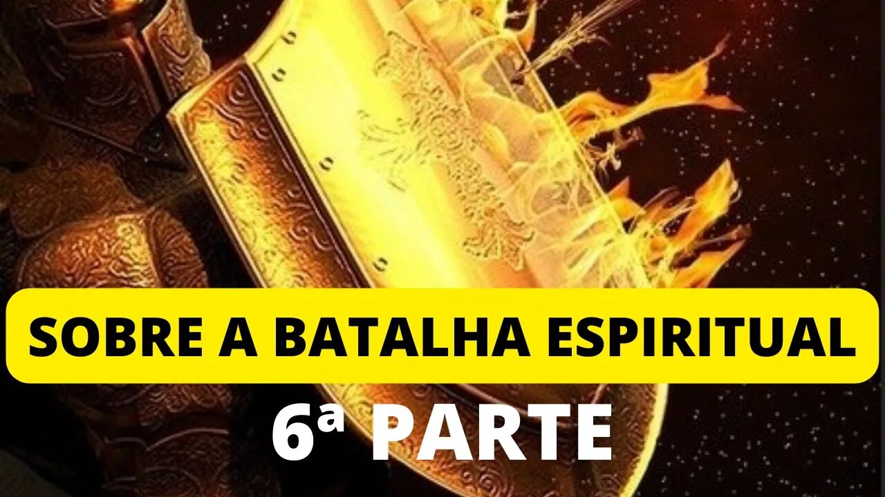 SOBRE A BATALHA ESPIRITUAL - NIVEL VIDA CRISTÃ - 6ª PARTE