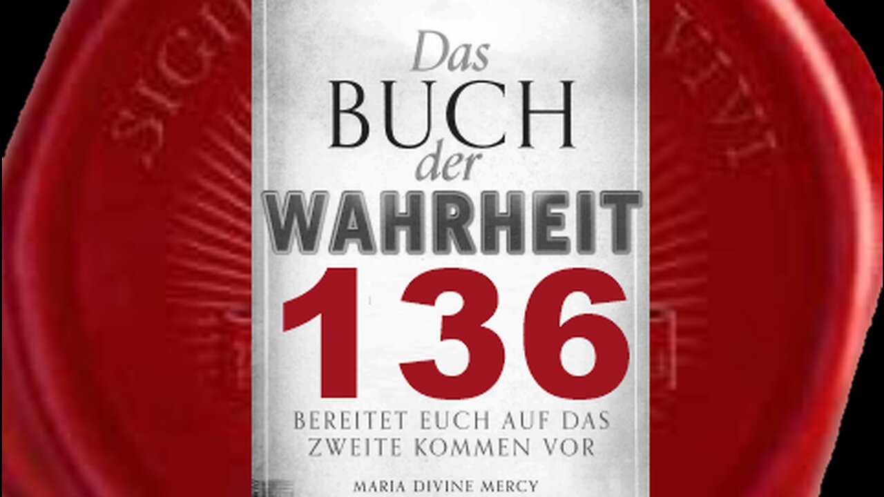 Teile Meinen geistlichen Dienern zur Vorbereitung den Inhalt mit - (Buch der Wahrheit Nr 136)