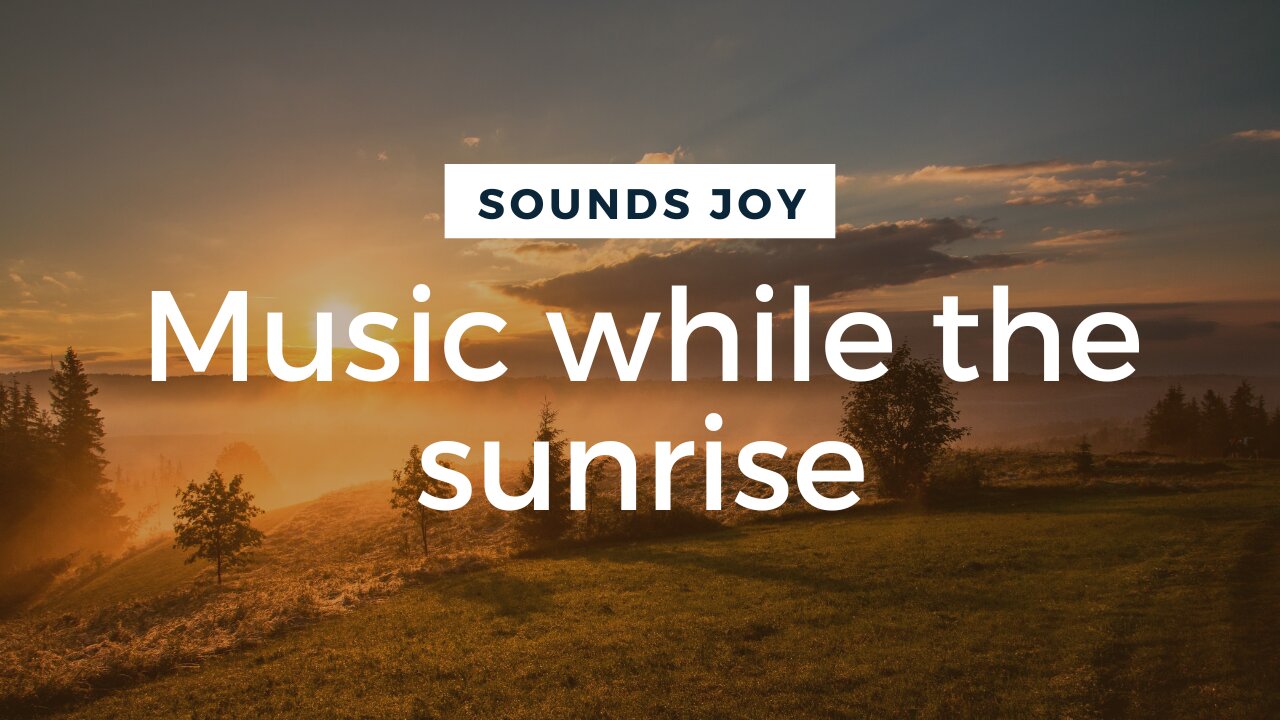 Soothing Instrumental Music While Watching the Sunrise