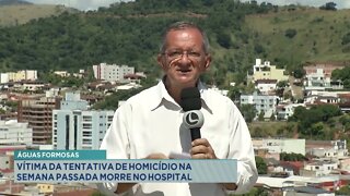 Nordeste Mineiro: vítima da tentativa de homicídio na semana passada morre no hospital de Águas F