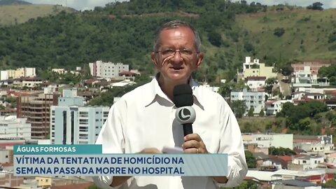 Nordeste Mineiro: vítima da tentativa de homicídio na semana passada morre no hospital de Águas F