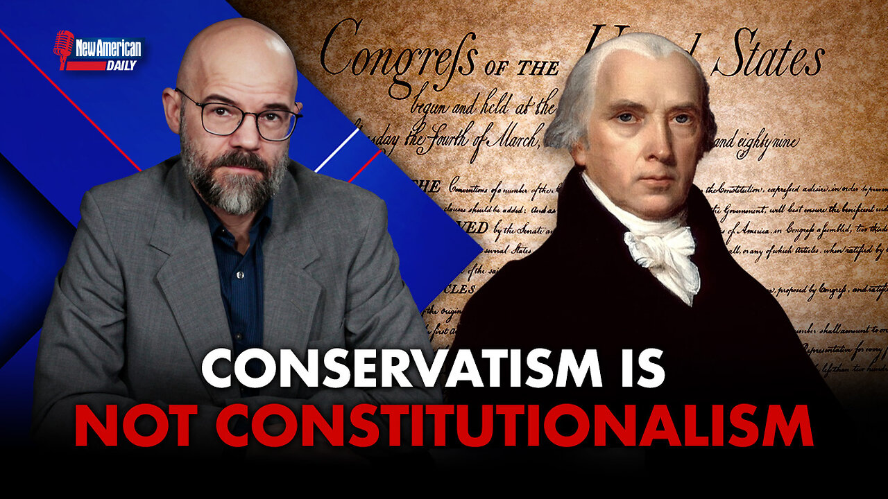 New American Daily | Conservatism Is Not Constitutionalism