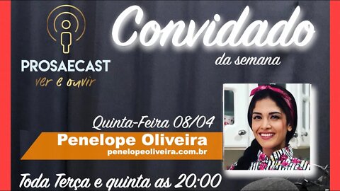 ProsaeCast #064 - com Penelope Oliveira da @penelopeacademy #prosaecast