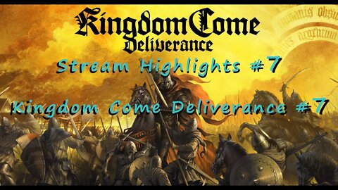 Stream Highlights #7 Kingdom Come Deliverance #7