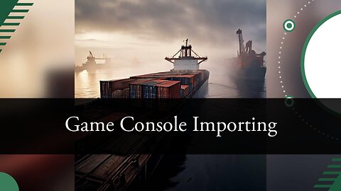 Mastering the Import Process: Bringing Video Game Consoles into the USA