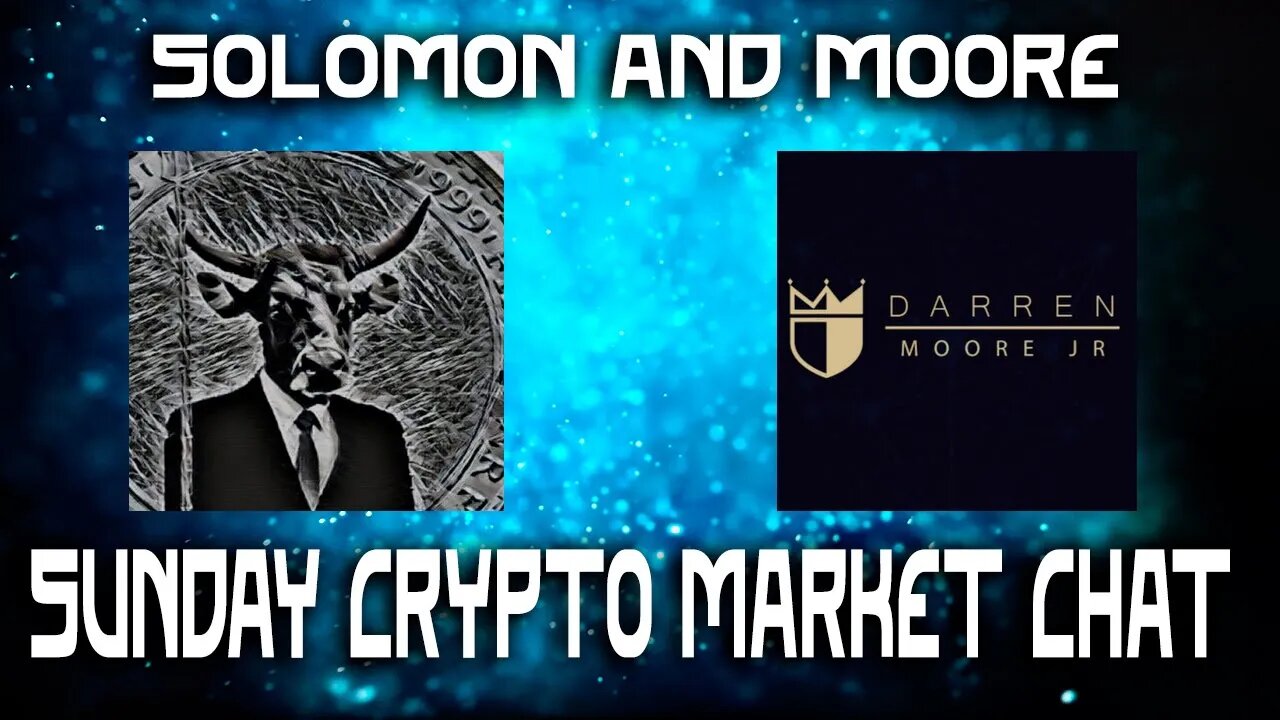 Solomon and Moore - Sunday Crypto Market Chat!