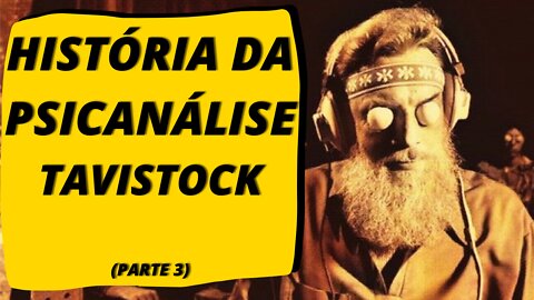 História da Psicanálise: Tavistock (Parte 3).