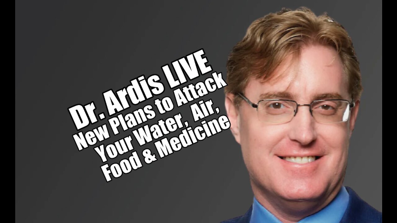 New Plans to Attack Your Water, Air, Food & Medicine. Dr. Ardis LIVE. B2T Show Jul 11, 2023