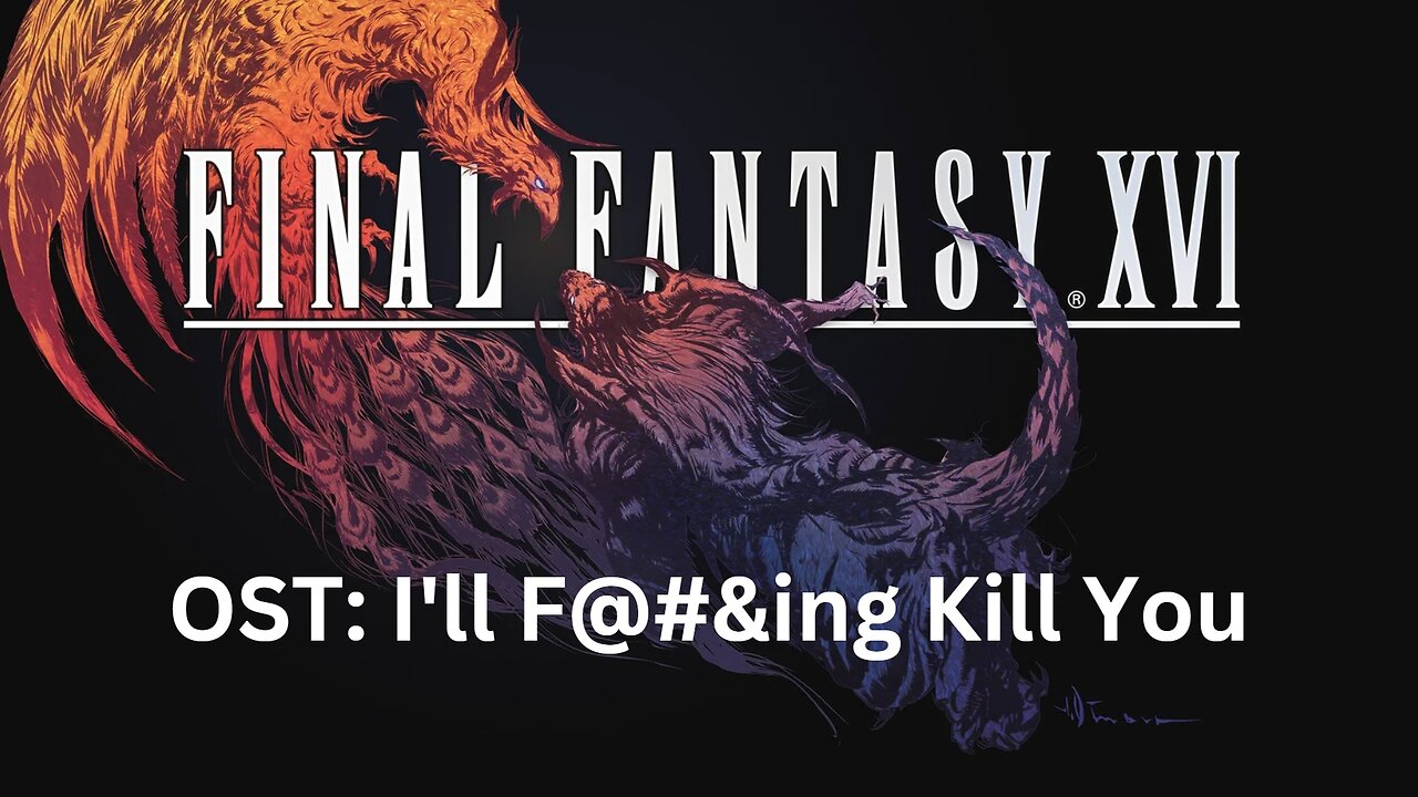 Final Fantasy 16 OST 144: I'll F@#&ing Kill You