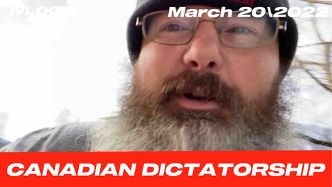 CANADIAN DICTATORSHIP - iVLOG 3