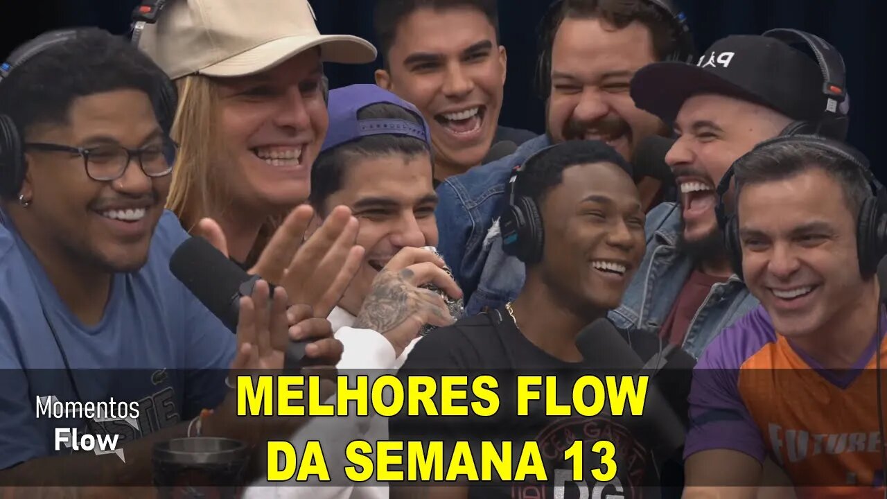 MELHORES FLOW DA SEMANA 13 DE 2021 | MOMENTOS FLOW