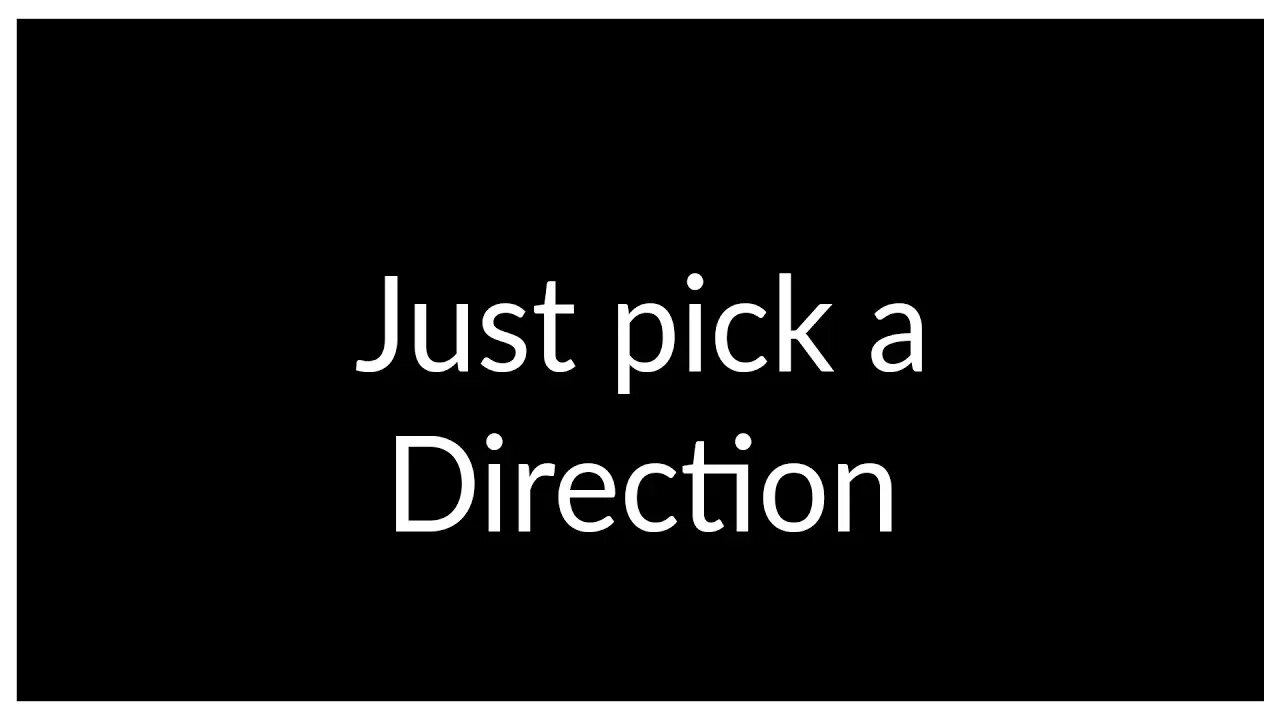 Pick a Direction