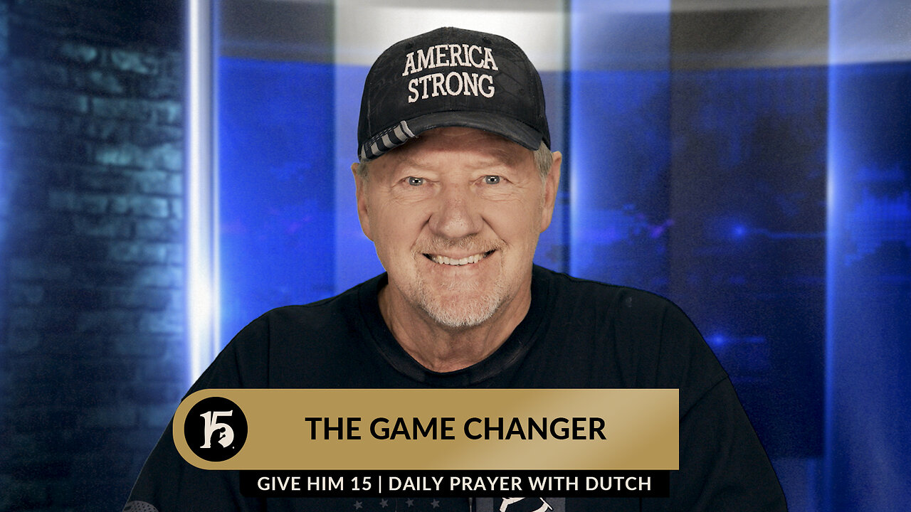 The Game Changer | Give Him 15: Daily Prayer with Dutch | December 4, 2023