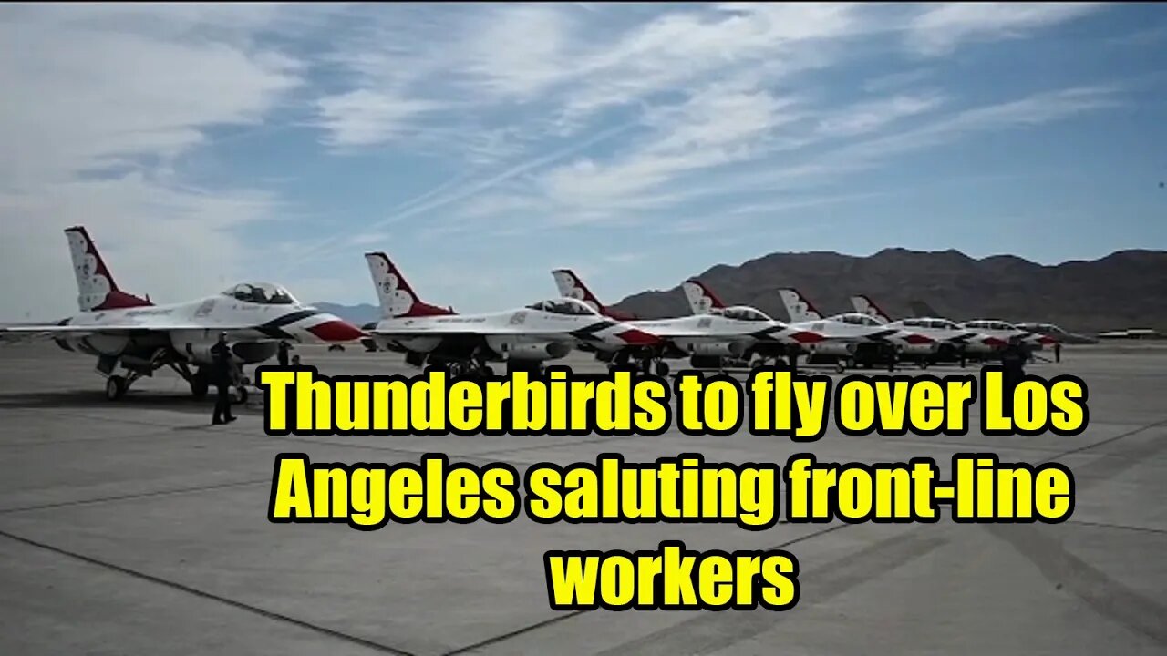 Thunderbirds to fly over Los Angeles saluting front line workers