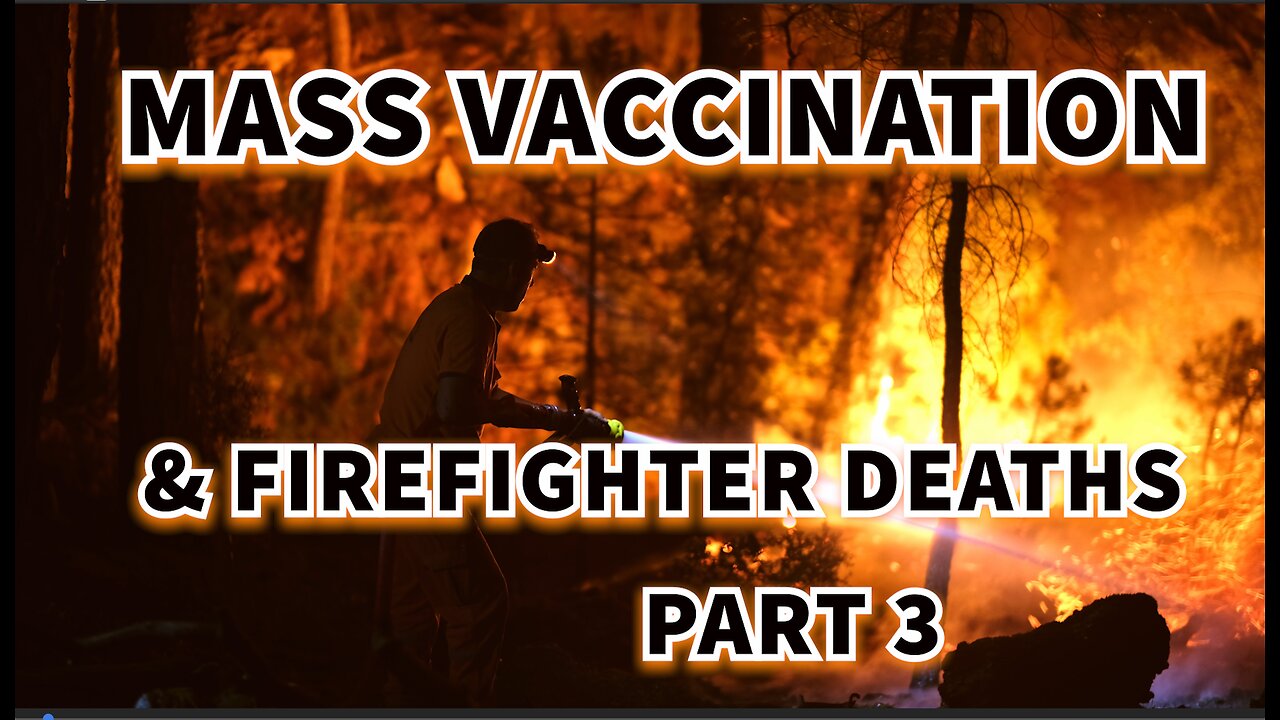 MASS VACCINATION AND FIREFIGHTER DEATHS PART 3