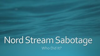 Nord Stream Sabotage: Who Did It?
