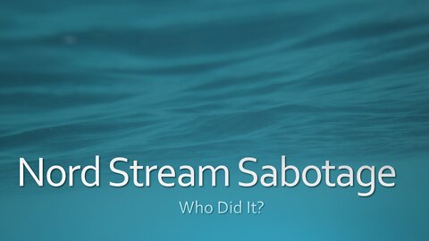 Nord Stream Sabotage: Who Did It?