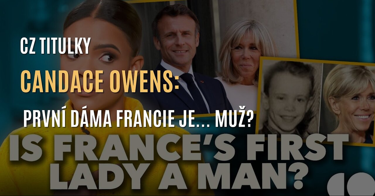 Candace Owens: Důkazy, že manželka francouzského prezidenta Macrona je... muž? (CZ TITULKY)