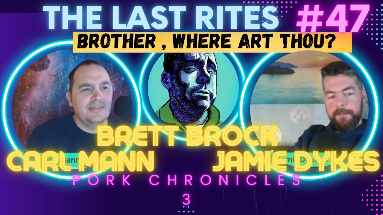 The Last Rites #47 - Brother Where Art Thou? - Brett Brock!