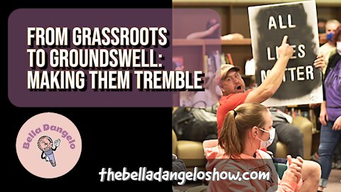 From Grassroots to Groundswell: Making Them Tremble