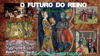 O Futuro do Reino - Pathfinder 2E - CAP03EP07