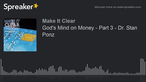 God's Mind on Money - Part 3 - Dr. Stan Ponz