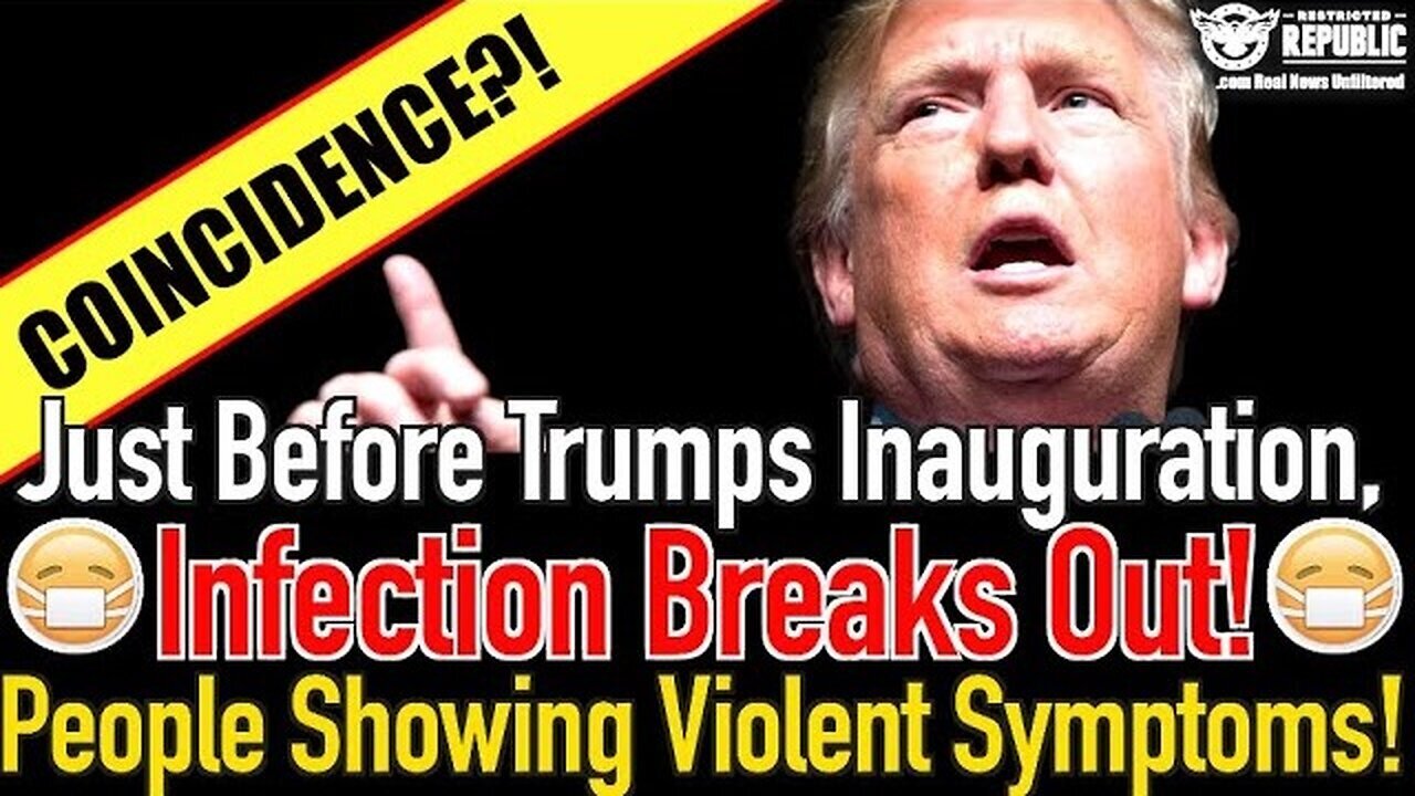 Coincidence??? Just Before Trump’s Inauguration, Infection Breaks Out, People Showing..