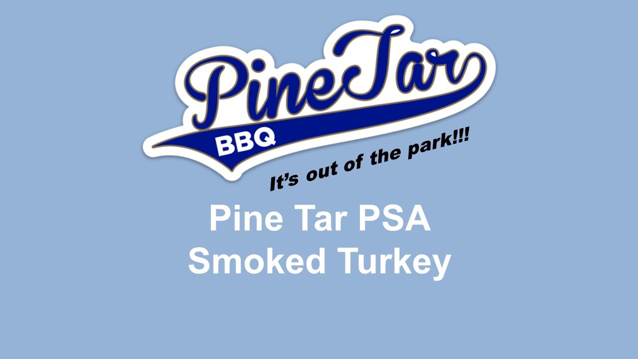 Pine Tar PSA - Smoked Turkey