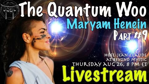 🔴LIVESTREAM: THE QUANTUM WOO #9 WITH MARYAM HENEIN & Jean-Claude@BeyondMystic