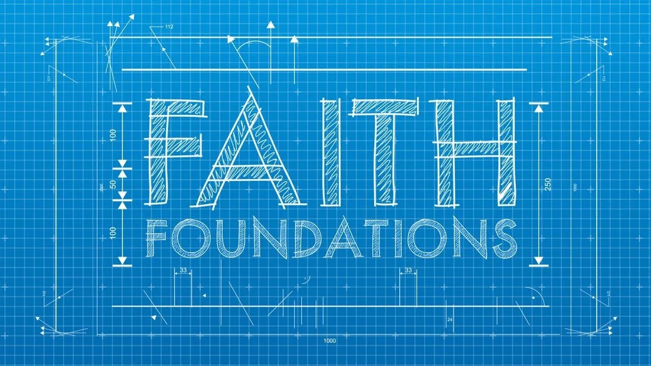 Foundations of the Faith - Part 3