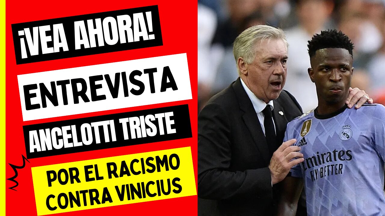 VEA AHORA! ENTREVISTA EN EXCLUSIVA A ANCELOTTI HABLADO DEL RACISMO CONTRA VINICIUS BOMBA EXPLOTANDO