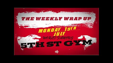 THE WEEKLY WRAP UP #4 - 19th July - 5th St GYM