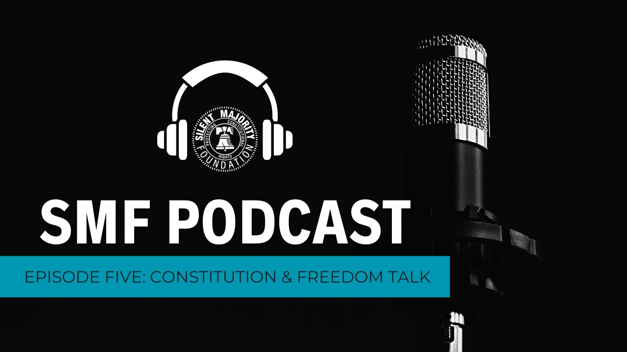 SMF Podcast: Episode 5. Constitution & Freedom Talk