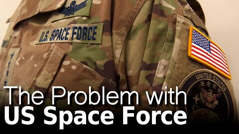 The Problem with US Space Force