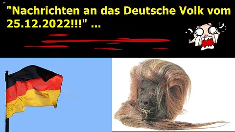 Nachrichten an das Deutsche Volk vom 25.12.2022!!!“ ...
