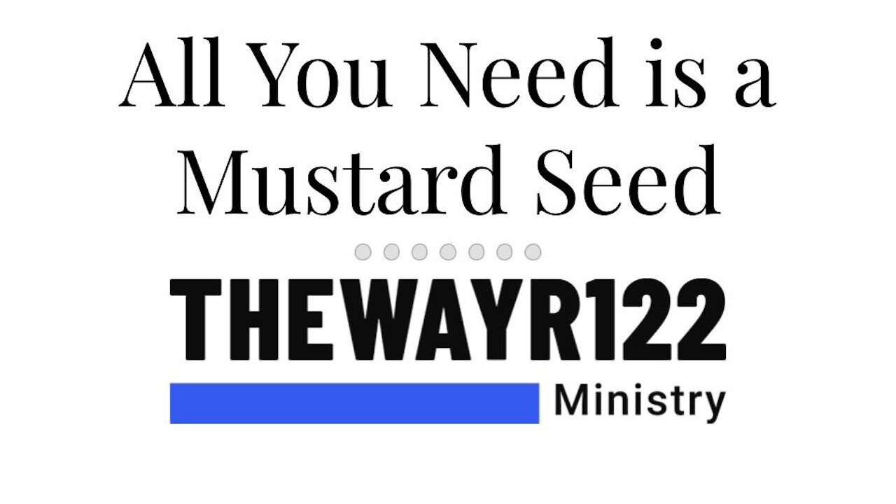 All You Need is a Mustard Seed - Matthew 13:31-33