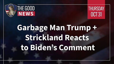 The Good News - Oct 31st 2024: Garbage Man Trump, Strickland Reacts to Biden’s Comment + More!