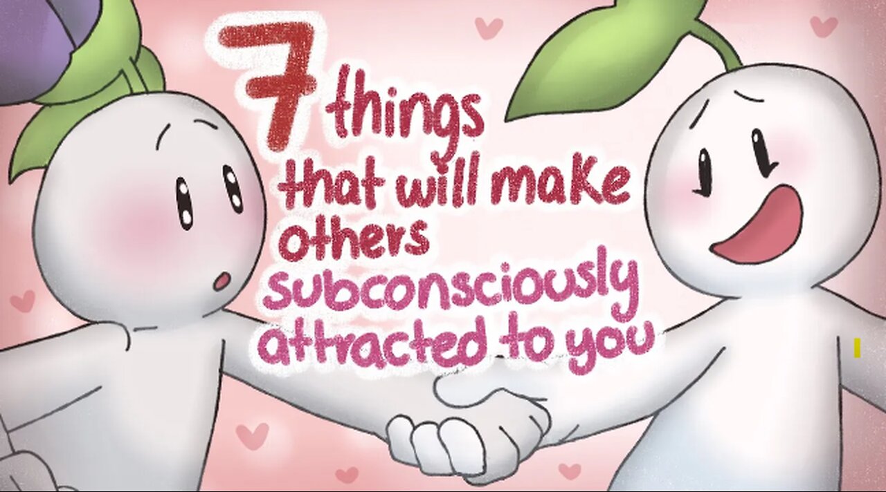 7 Things That Attract Others Subconsciously To You