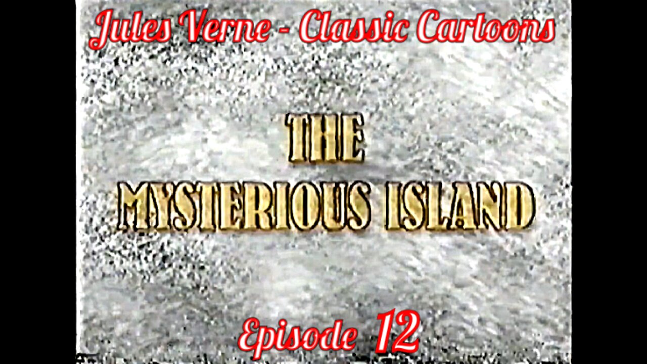 Ep 12. Jules Verne - Classic Cartoons: "The Mysterious Island"