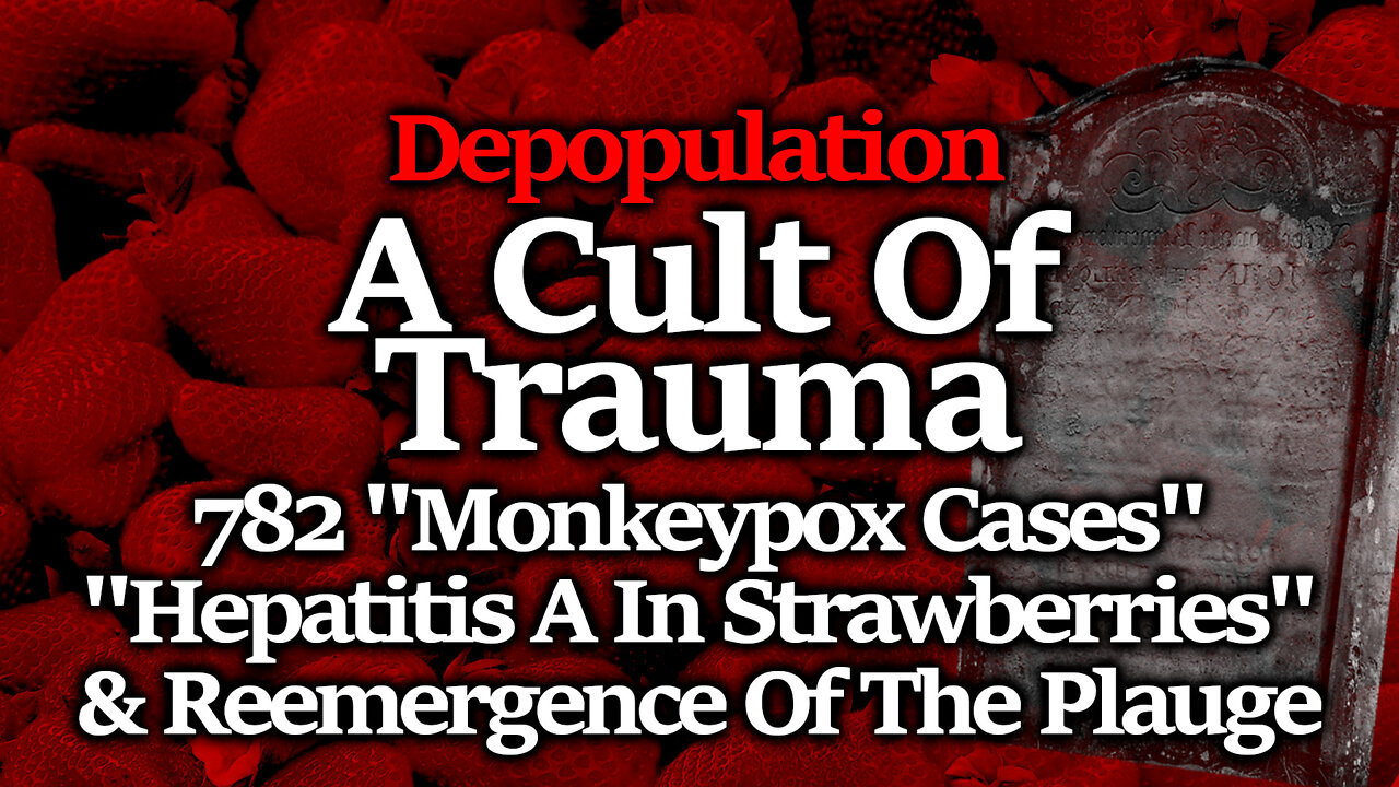 Tyranny Forecast: Cult Claims Monkeypox Taking Hold, Hepatitis A In Strawberries, Plauge Reemerges