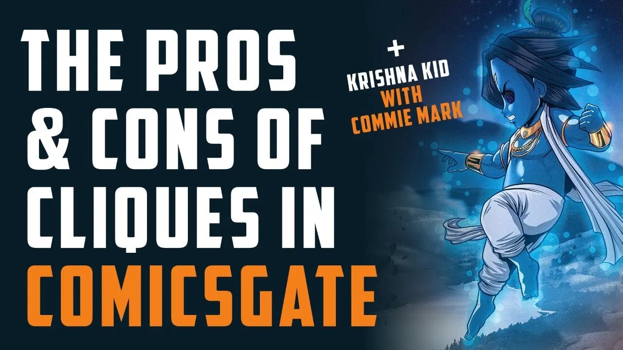 The PROS & CONS of CLIQUES in COMICSGATE + CФMMIЭ МдЯK & KRISHNA KID!