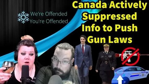 Ep#145 Canada Actively Suppressed Info to Push Gun Laws | We're Offended You're Offended Podcast