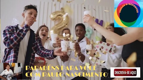 PARABÉNS PARA VOCÊ COM PAULO NASCIMENTO