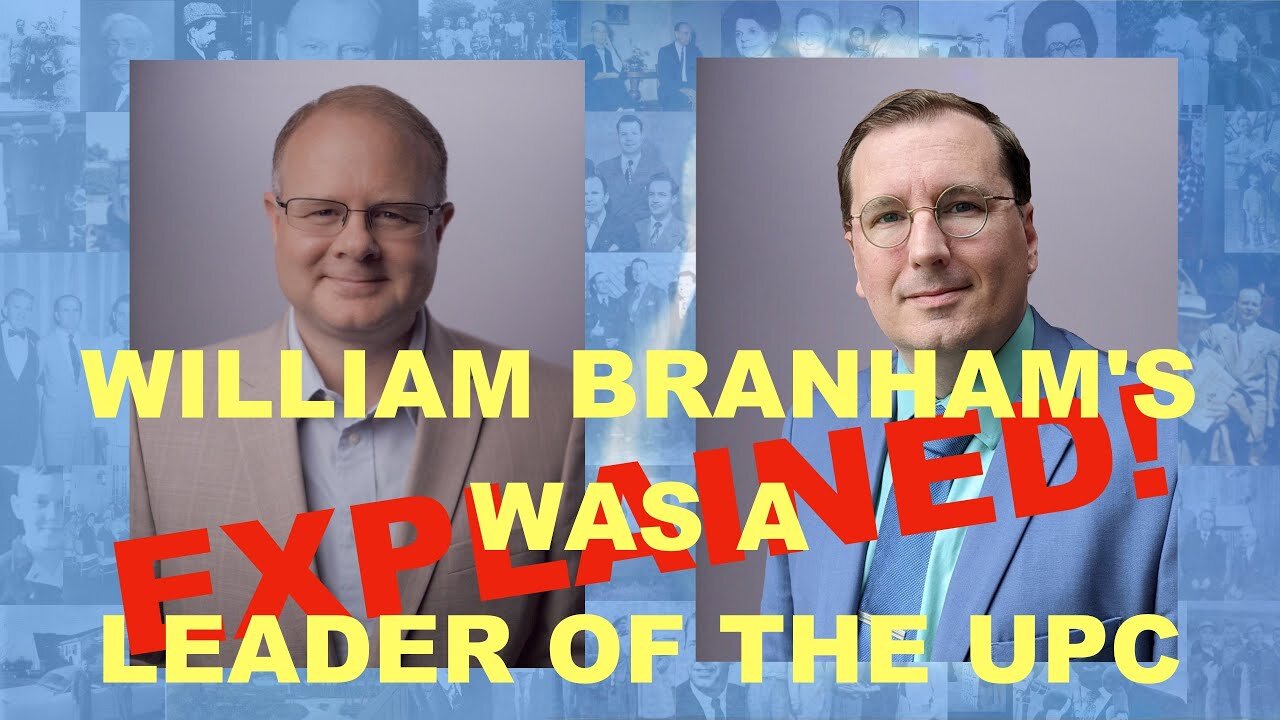 William Branham was a Leader in the UPC ... Explained!!!