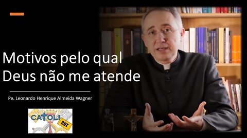 CATOLICUT - Motivos pelo qual Deus não me atende