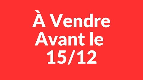 À Vendre AVANT le 15/12 !!!