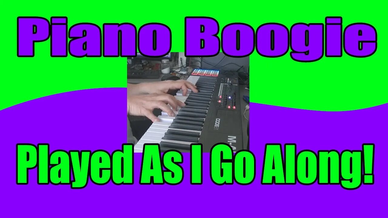 Piano Boogie 12 bar blues, made up as I went along.