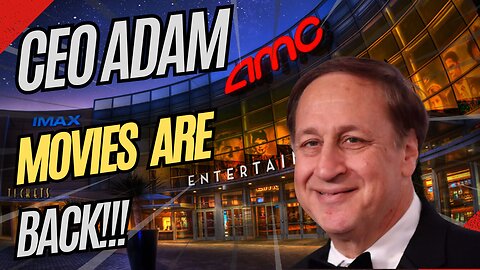 AMC CEO ADAM SAYS MOVIES ARE BACK! AMC TO THE MOON!