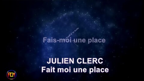 JULIEN CLERC - Fait moi une place - Lyrics, Paroles, Letra (HD)