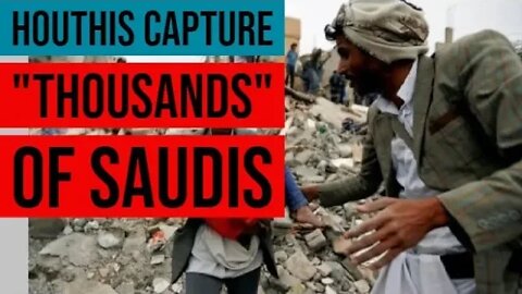 Houthis Capture "Thousands" of Saudi Troops?